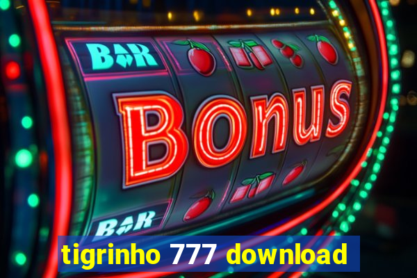 tigrinho 777 download