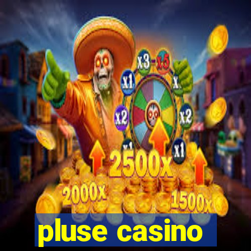 pluse casino