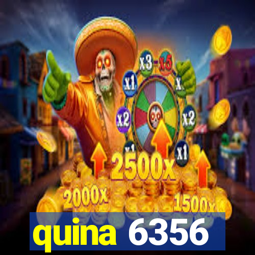 quina 6356