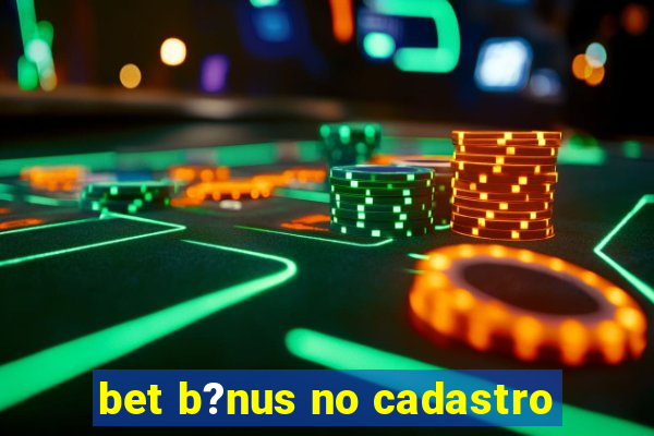 bet b?nus no cadastro