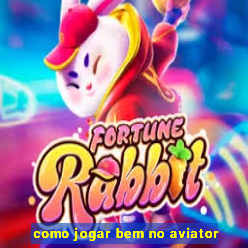 como jogar bem no aviator