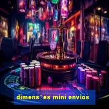 dimens玫es mini envios