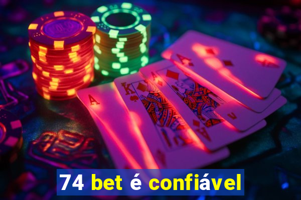 74 bet é confiável