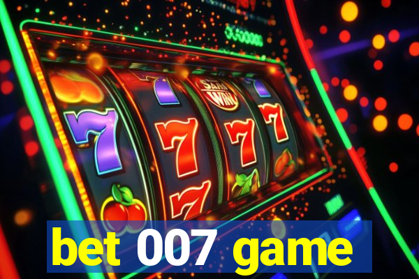 bet 007 game