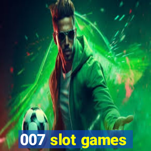 007 slot games