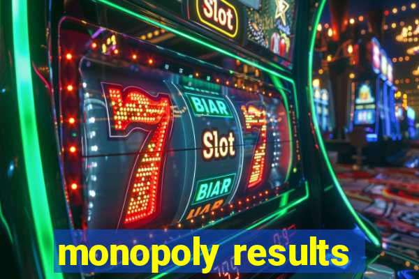 monopoly results