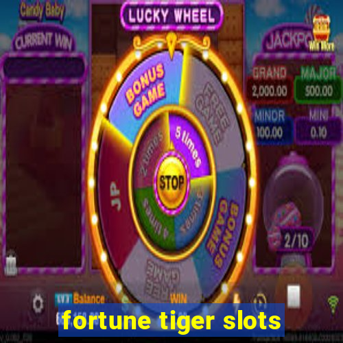 fortune tiger slots