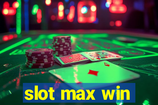 slot max win