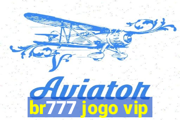 br777 jogo vip