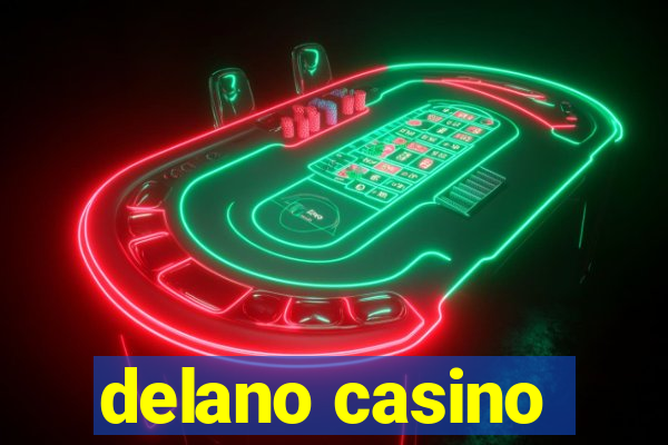 delano casino