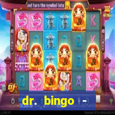 dr. bingo - videobingo   slots