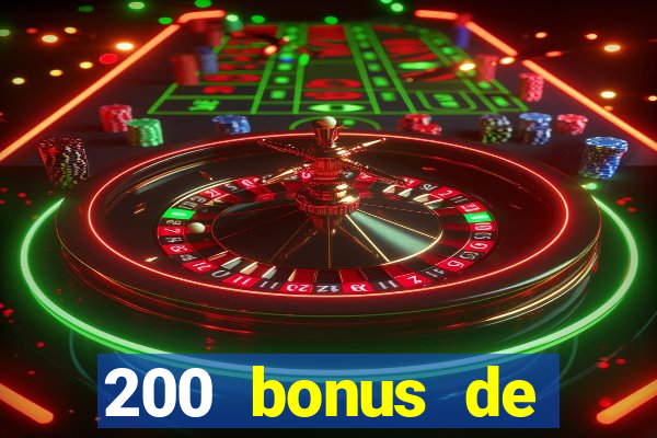 200 bonus de bienvenue casino