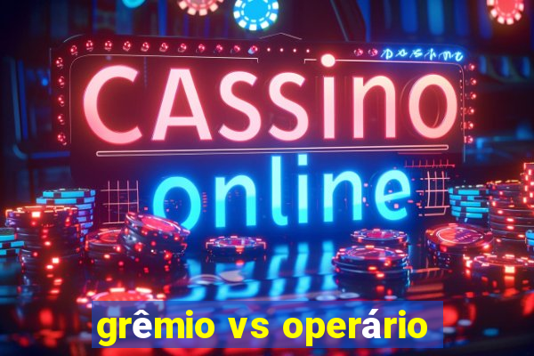 grêmio vs operário