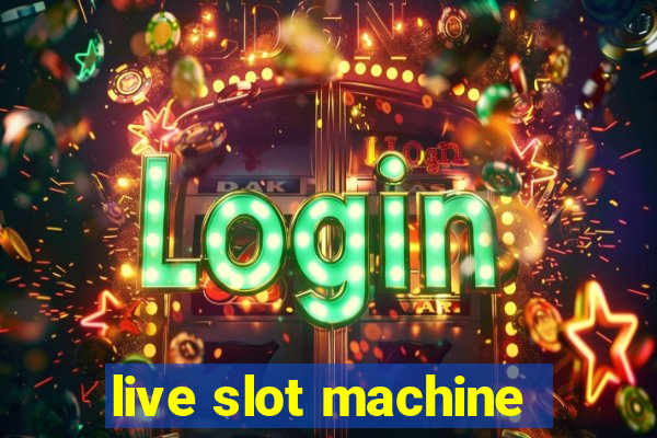 live slot machine