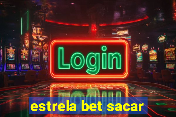 estrela bet sacar