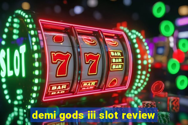 demi gods iii slot review