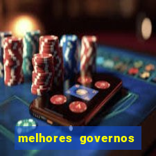 melhores governos do brasil