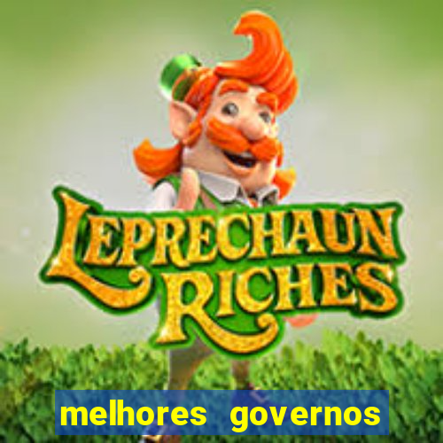 melhores governos do brasil