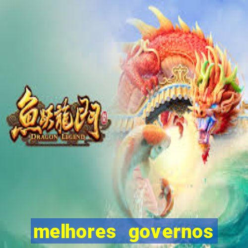 melhores governos do brasil