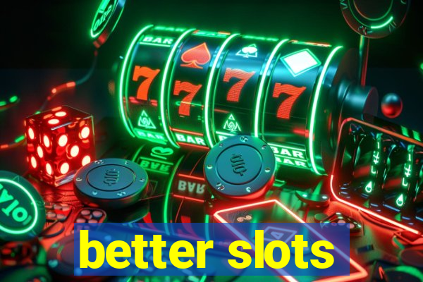 better slots