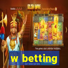 w betting