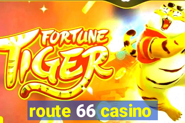 route 66 casino