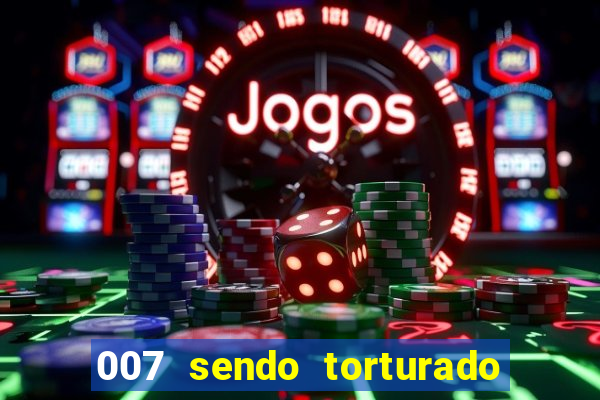 007 sendo torturado casino royale