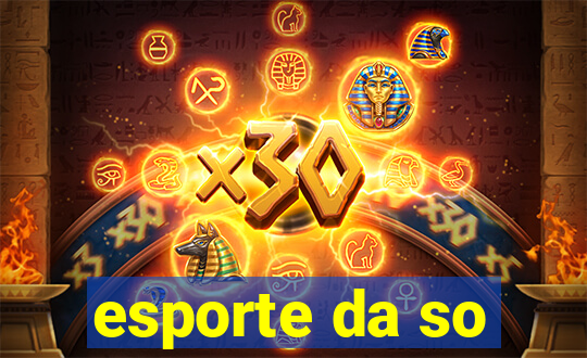 esporte da so