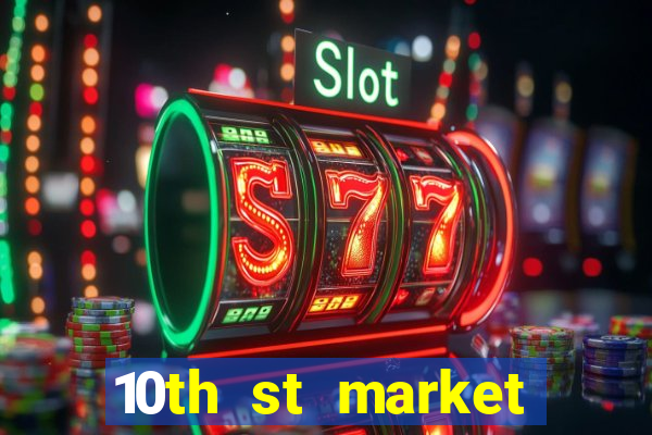 10th st market live casino