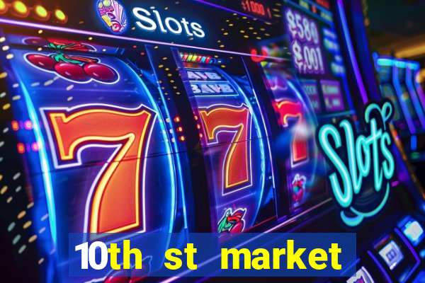 10th st market live casino