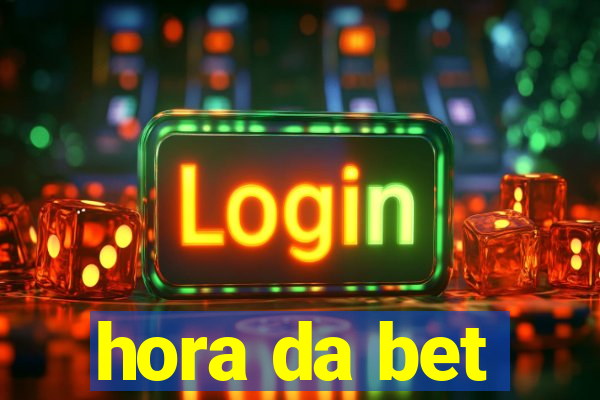 hora da bet