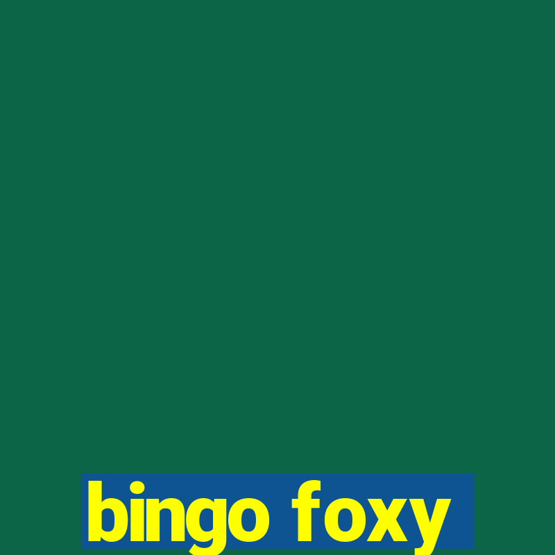 bingo foxy