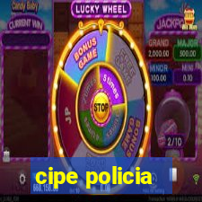 cipe policia