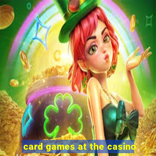 card games at the casino