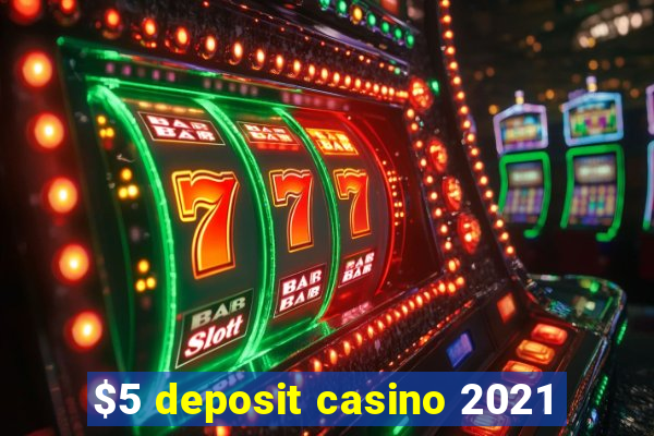 $5 deposit casino 2021