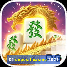 $5 deposit casino 2021