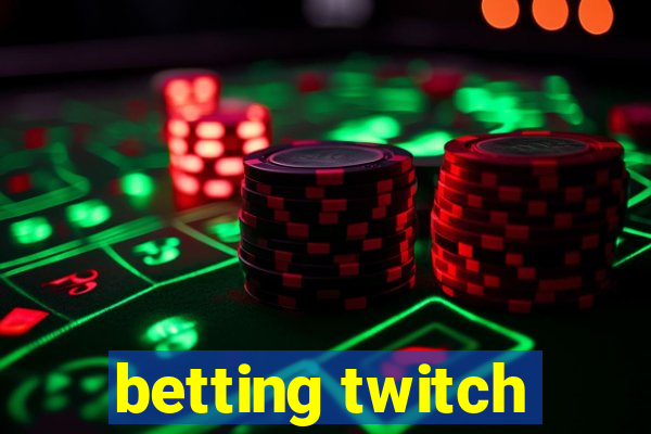 betting twitch