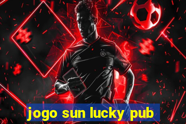 jogo sun lucky pub