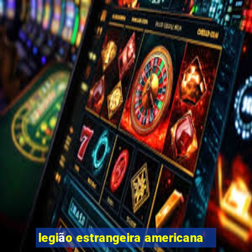 legião estrangeira americana