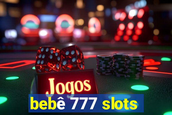 bebê 777 slots