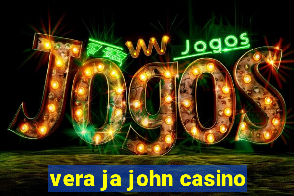 vera ja john casino