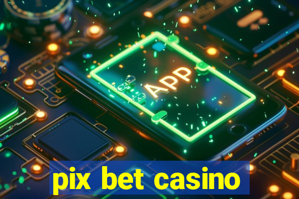 pix bet casino