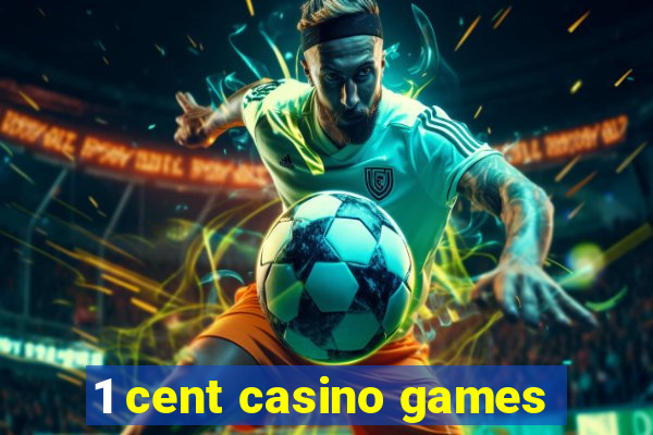 1 cent casino games