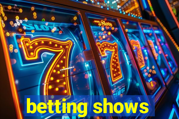 betting shows