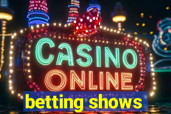 betting shows