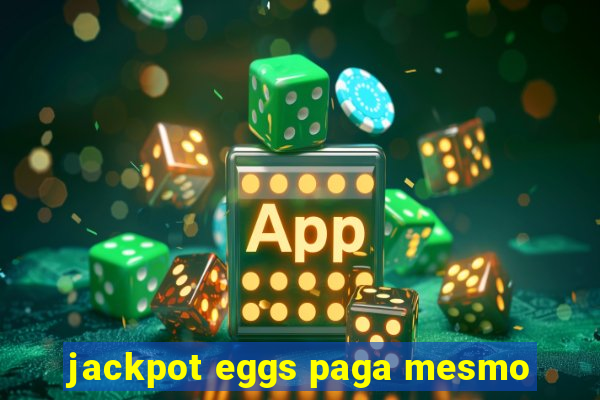 jackpot eggs paga mesmo