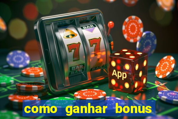 como ganhar bonus estrela bet