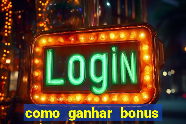 como ganhar bonus estrela bet