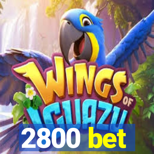 2800 bet