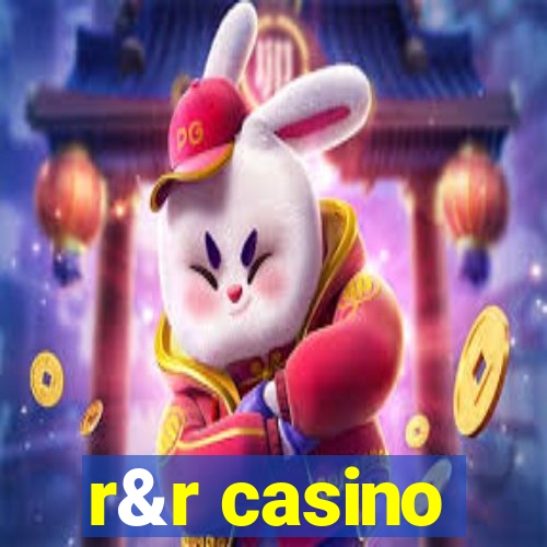 r&r casino